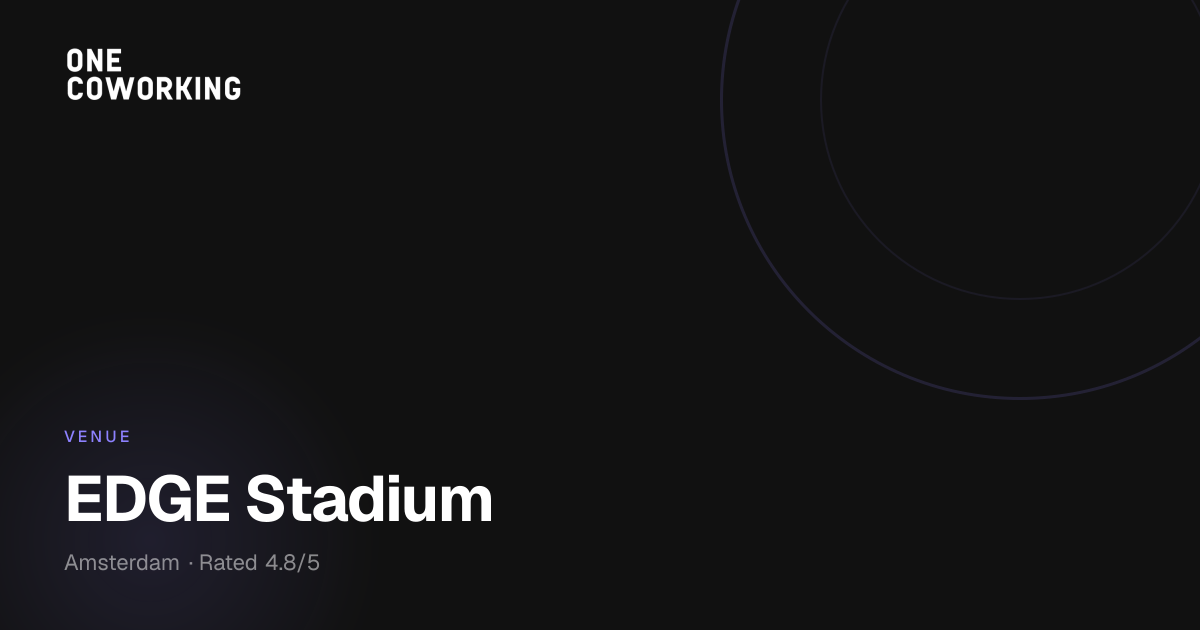 EDGE Stadium Amsterdam: Sustainable & Innovative Coworking Space