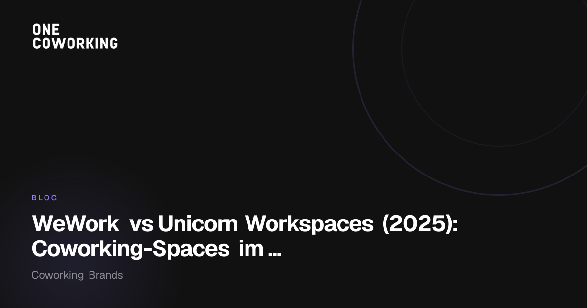 WeWork vs Unicorn Workspaces 2025: Coworking-Guide für Berlin