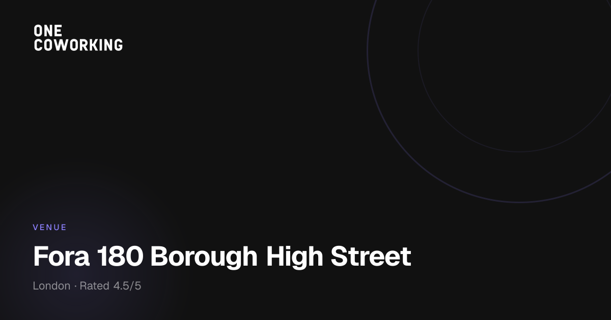 Fora 180 Borough High Street | London Bridge Coworking