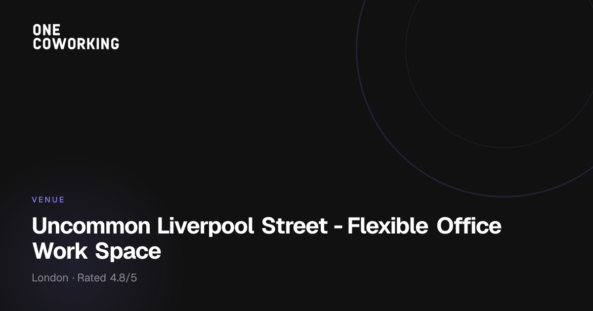 Uncommon Liverpool Street — Coworking in London